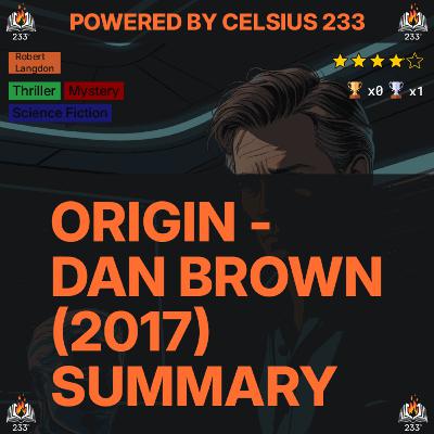 Origin - Dan Brown (2017) Summary (Robert Langdon - 5) - 3.89 ⭐️ Origin - Dan Brown (2017) Summary (Robert Langdon - 5) - 3.89 ⭐️