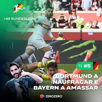 T1, Ep.5 - Dortmund a naufragar e Bayern a amassar