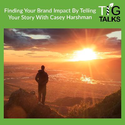 Finding Your Brand Impact By Telling Your Story With Casey Harshman