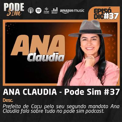 ANA CLAUDIA - Pode Sim #37 ANA CLAUDIA - Pode Sim #37