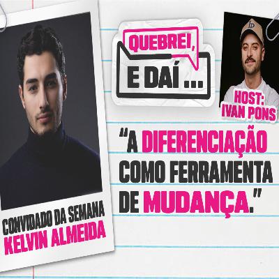 KELVIN ALMEIDA - Quebrei, e daí…#6 KELVIN ALMEIDA - Quebrei, e daí…#6