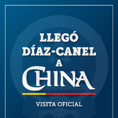 Díaz-Canel llegó a China para visita oficial