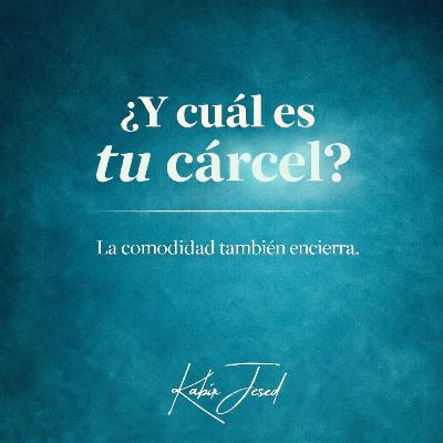 T6 • infusión Espiritual 52 | ¿Y cuál es tu cárcel? | La comodidad también encierra.