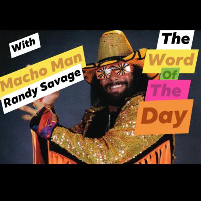 The Word Of The Day With Macho Man Randy Savage