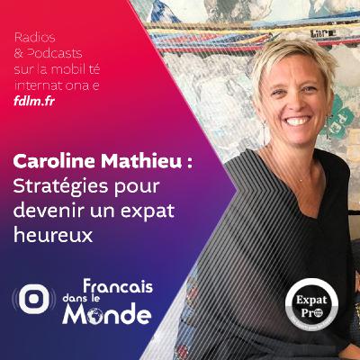 Trouver son équilibre en étant "Expat" avec Caroline Mathieu Trouver son équilibre en étant "Expat" avec Caroline Mathieu