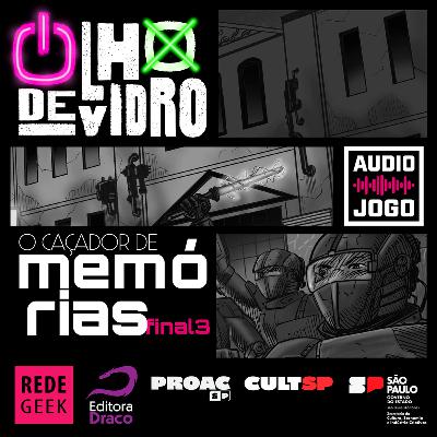 OLHO DE VIDRO - O CAÇADOR DE MEMÓRIAS - FINAL 3 OLHO DE VIDRO - O CAÇADOR DE MEMÓRIAS - FINAL 3