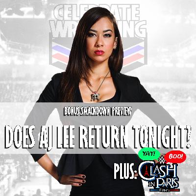 BONUS: Does AJ Lee Return Tonight? Plus: Clash in Paris Yay/Boo