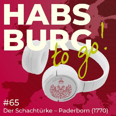 #065 - Der Schachtürke: Maschinenzauber im Dienst der Kaiserin Maria Theresia – Paderborn (1770) 🇩🇪