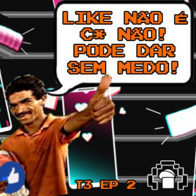 Like não é C* não! Pode dar sem medo! Tiktoker mendigo BRUNÃO PODCAST T3 EP2