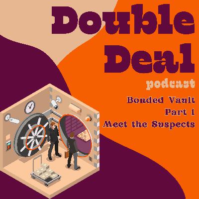 Bonded Vault - Part 1 - Meet the Suspects Bonded Vault - Part 1 - Meet the Suspects