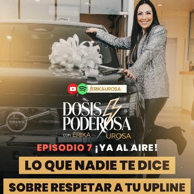 🚩 EP. 7 | Lo que nadie te dice sobre respetar a tu upline 🚩
