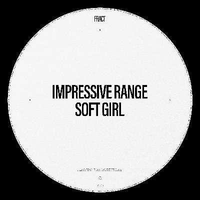 Impressive Range - Soft Girl (Original Mix)