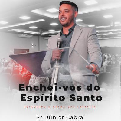 #066 - Enchei-vos do Espírito Santo "Recebendo a unção que capacita" Pr. Júnior Cabral #066 - Enchei-vos do Espírito Santo "Recebendo a unção que capacita" Pr. Júnior Cabral