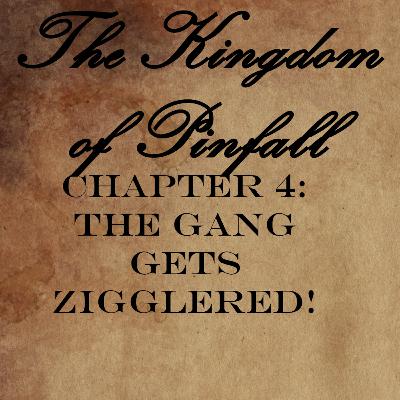 Chapter 4: The Gang Gets Zigglered! Chapter 4: The Gang Gets Zigglered!