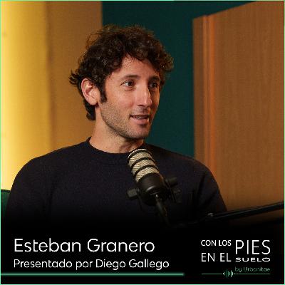 Con los pies en el suelo #5 | Esteban Granero