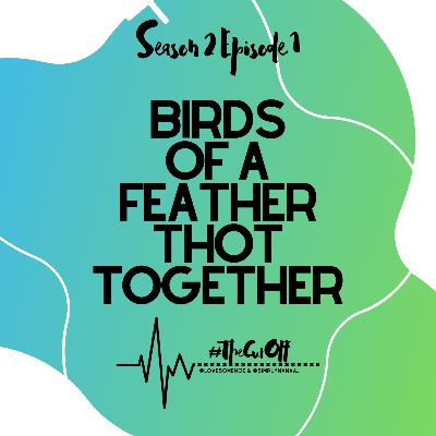 #TheCutOff Episode 1 Bird of a Feather Thot Together