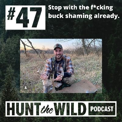Ep. 47: Stop with the f*cking buck shaming already.