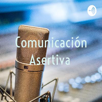El Valor de la Comunicación Asertiva