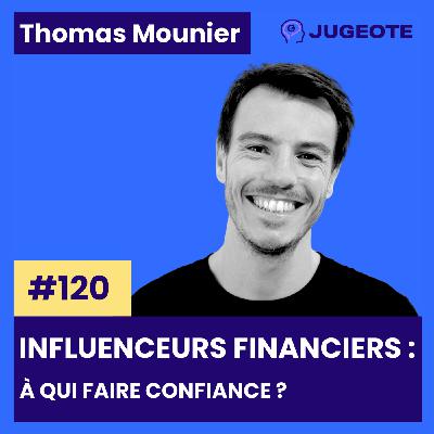 #120 - Influenceurs financiers : à qui faire confiance ? #120 - Influenceurs financiers : à qui faire confiance ?