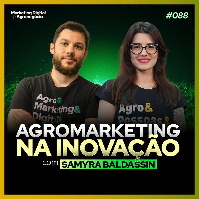 #88 Agromarketing na Inovação - Samyra Baldassin - AgriHub