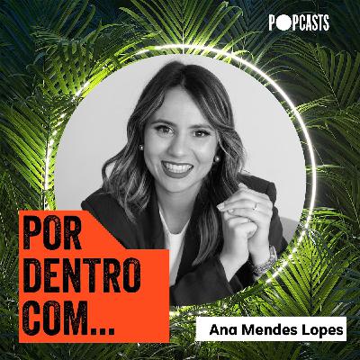 T3 - 39 - Por Dentro Com... Ana Mendes Lopes