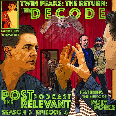 30. PRP3: Twin Peaks: The Return: The DECODE episode 4