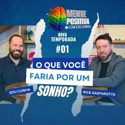 O Que Você Faria por um Sonho? Conheça Rick Ventura | D'Mente Positiva