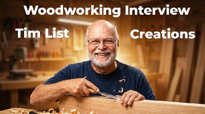 Woodworking Interview with Tim List, Youtube Creator