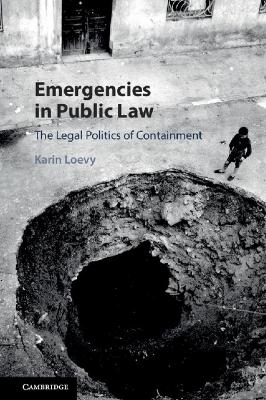 2: Emergency Powers in Public Law: The Legal Politics of Containment 2: Emergency Powers in Public Law: The Legal Politics of Containment