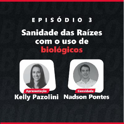 #03 - Sanidade das raízes com o uso de biológicos (com Nadson Pontes)