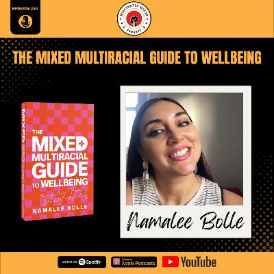 The Mixed Multiracial Guide to Wellbeing with Namalee Bolle The Mixed Multiracial Guide to Wellbeing with Namalee Bolle