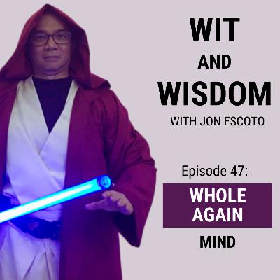 Episode 47: WHOLE AGAIN: Mind Episode 47: WHOLE AGAIN: Mind
