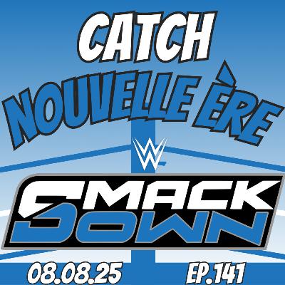141 - SmackDown du 08.08.25