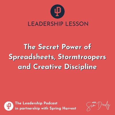 Leadership Lesson: The Secret Power of Spreadsheets, Stormtroopers and Creative Discipline Leadership Lesson: The Secret Power of Spreadsheets, Stormtroopers and Creative Discipline