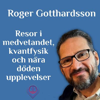 Resor i medvetandet, kvantfysik och nära döden-upplevelser - Roger Gotthardsson