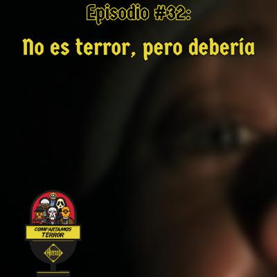 No es terror, pero debería – Episodio #32 – Compartamos Terror – Horror Hazard