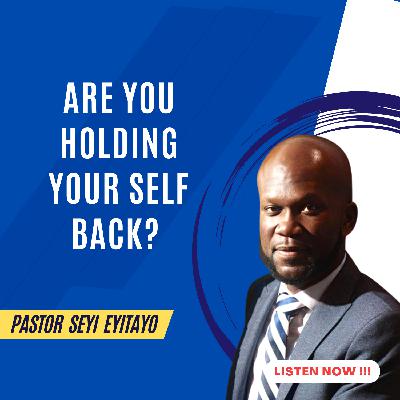 Are You Holding Your Self Back? | Pastor Seyi Eyitayo- The Christian Dating Coach