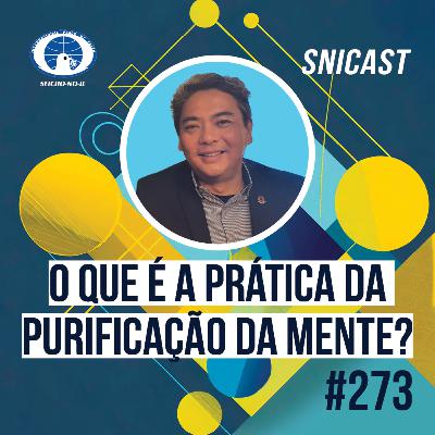SNICAST #273 - O que é a Prática da Purificação da Mente?