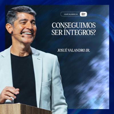 CONSEGUIMOS SER ÍNTEGROS?
