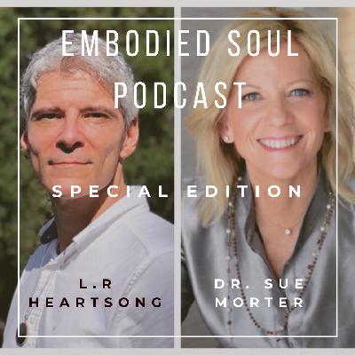 Soul Embodiment, with guest Dr. Sue Morter Soul Embodiment, with guest Dr. Sue Morter