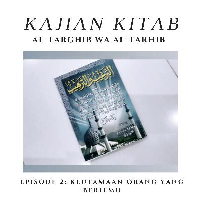 Episode 2 : Keutamaan Orang Yang Berilmu Episode 2 : Keutamaan Orang Yang Berilmu