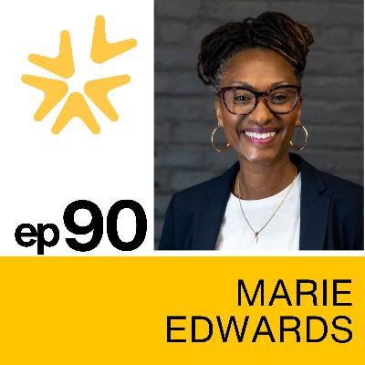 90 | Marie Edwards on Community Transformation, Valuing One Another and the Impact of Generations