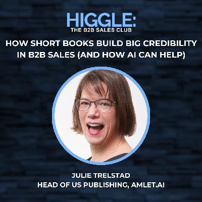 How Short Books Build Big Credibility in B2B Sales (and How AI Can Help) with Julie Trelstad