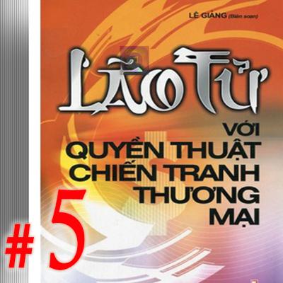 Lão Tử Với Quyền Thuật Chiến Tranh Thương Mại Tập 5 - Lê Giảng #240