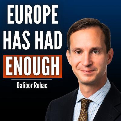 #108 Dalibor Rohac: Europe Doesn’t Trust America Anymore - And It’s Bigger Than Trump