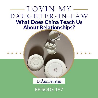Episode 197: What Does China Teach Us About Relationships? Episode 197: What Does China Teach Us About Relationships?