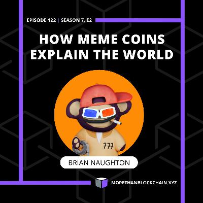 E122 - How Meme Coins Explain The World With Brian Naughton
