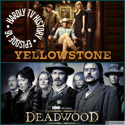 Hardly TV History - Deadwood/Yellowstone