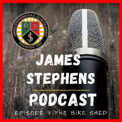 James Stephens Podcast Episode 3 The Bike Shed