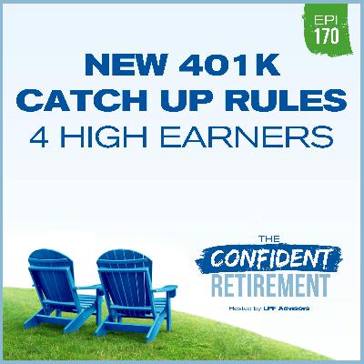 Episode 170: New 401k Catch Up Rules 4 High Earners